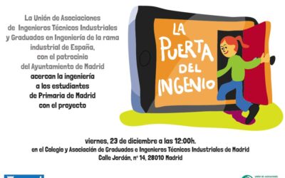 La Unión de Asociaciones de Ingenieros Técnicos Industriales y Graduados en Ingeniería de la rama industrial de España, presenta “La puerta del ingenio”, dentro del proyecto “Madrid propicia descubrir vocaciones tecnológicas en la Escuela”