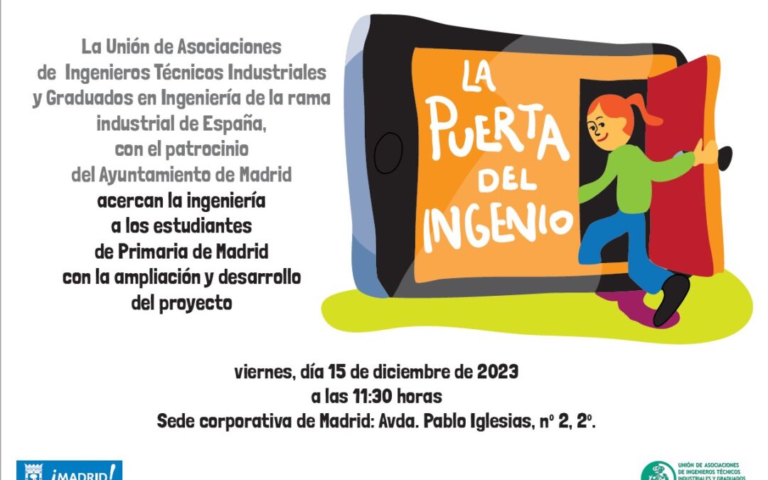 La Unión de Asociaciones de Ingenieros Técnicos Industriales y Graduados en Ingeniería de la rama industrial de España, presenta “La puerta del ingenio”, dentro del proyecto “Madrid mirando a la ciencia; del juego al ingenio en la Escuela”